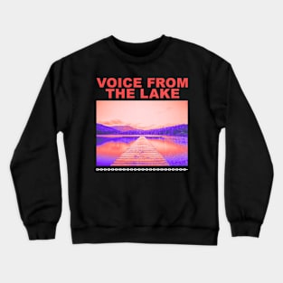 voice from the lake techno Crewneck Sweatshirt